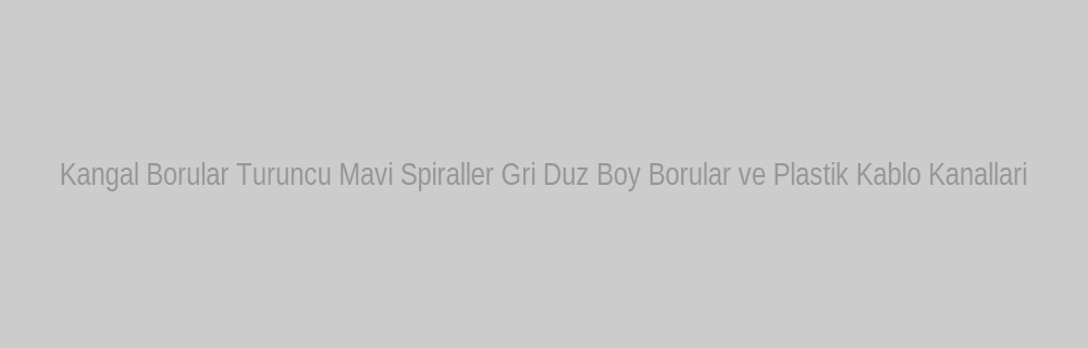 Elektrik Tesisat Boruları ve Kablo Kanalları