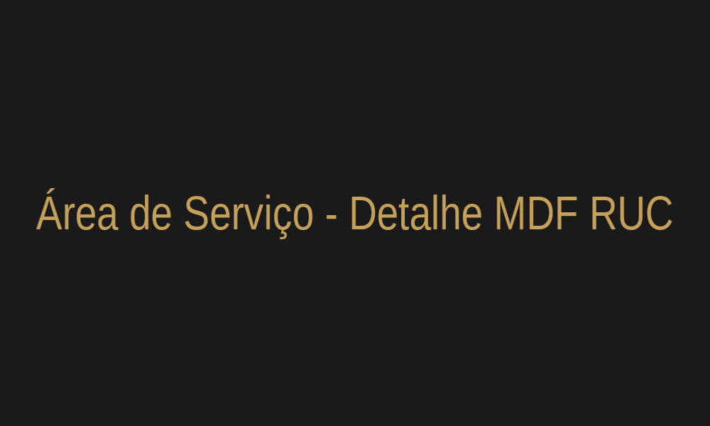 Área de Serviço - Detalhe MDF RUC