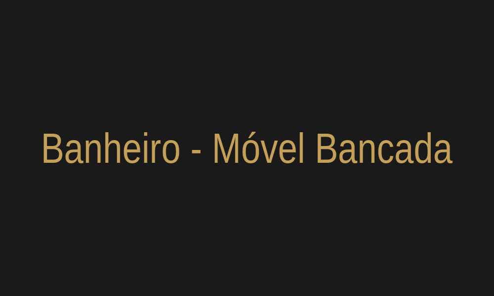 Banheiro - Móvel Bancada