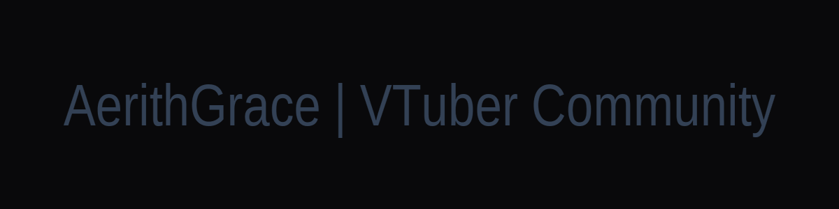 AerithGrace | VTuber Community banner