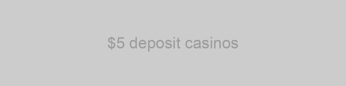 $5 deposit casinos