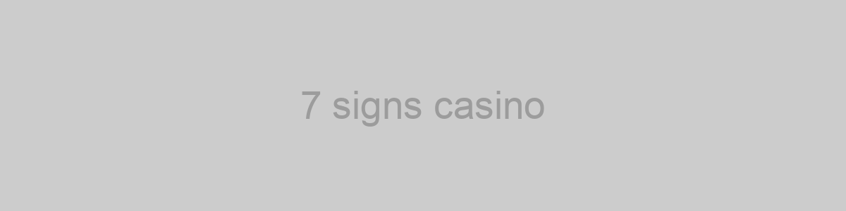 7 signs casino