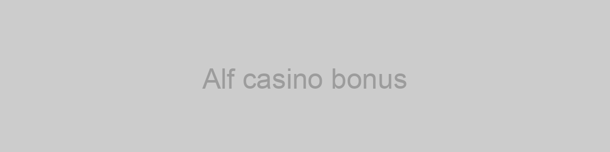 Alf casino bonus