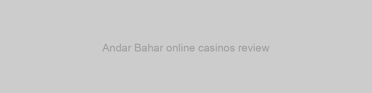 Andar Bahar online casinos review