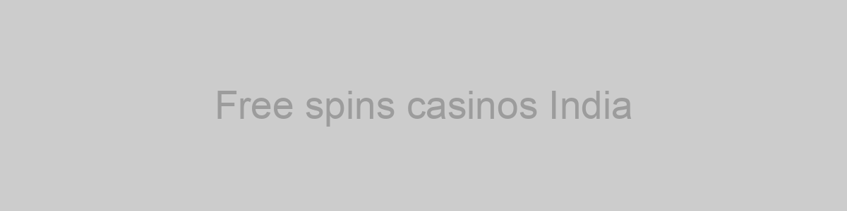 Free spins casinos India