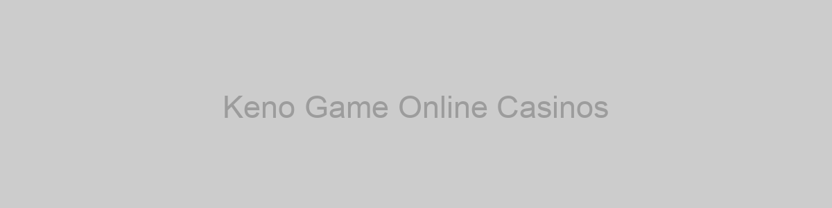 Keno Game Online Casinos