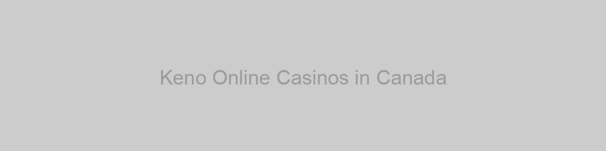 Keno Online Casinos in Canada