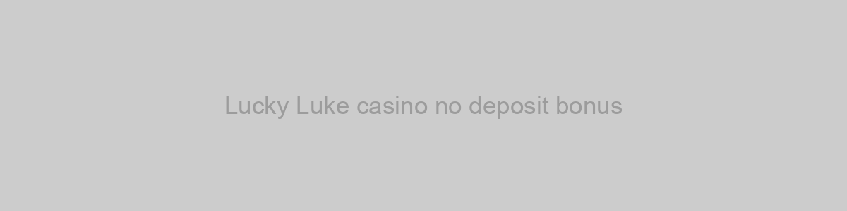 Lucky Luke casino no deposit bonus
