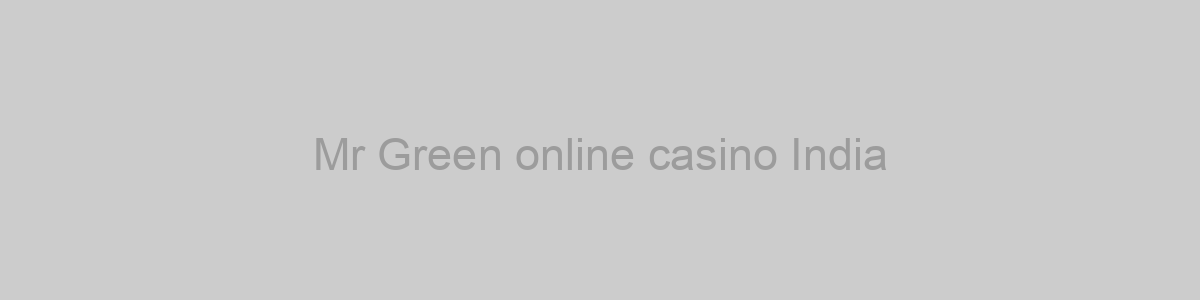 Mr Green online casino India