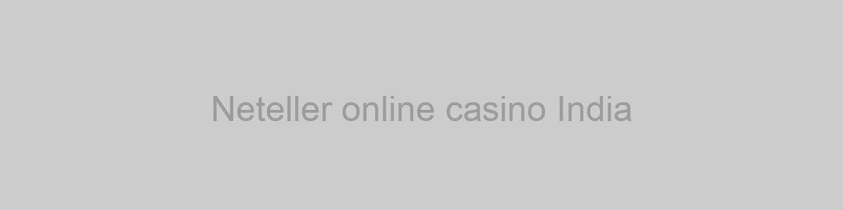Neteller online casino India