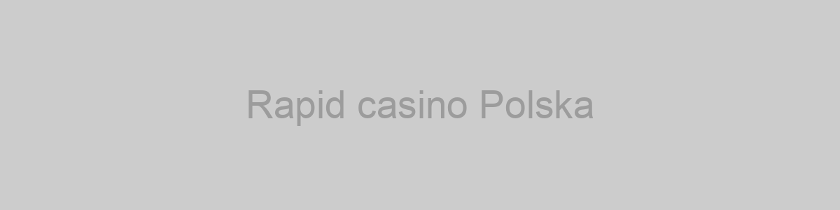 Rapid casino Polska
