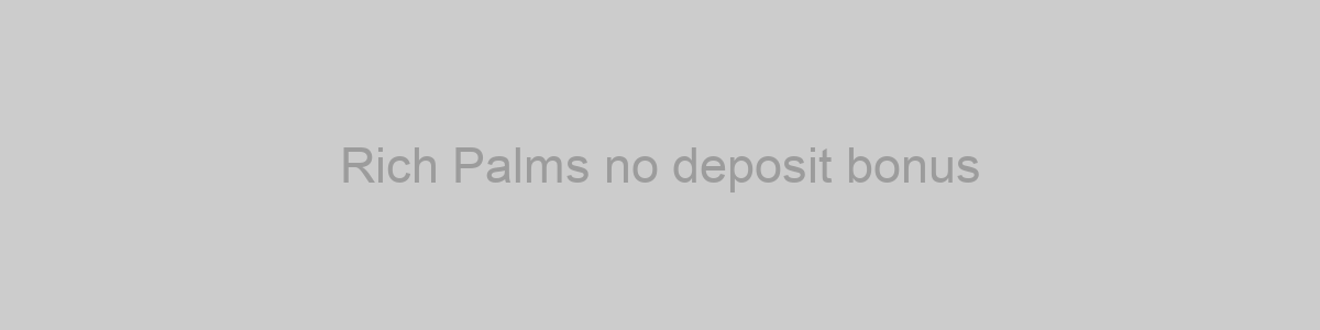 Rich Palms no deposit bonus