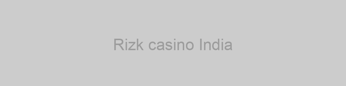 Rizk casino India
