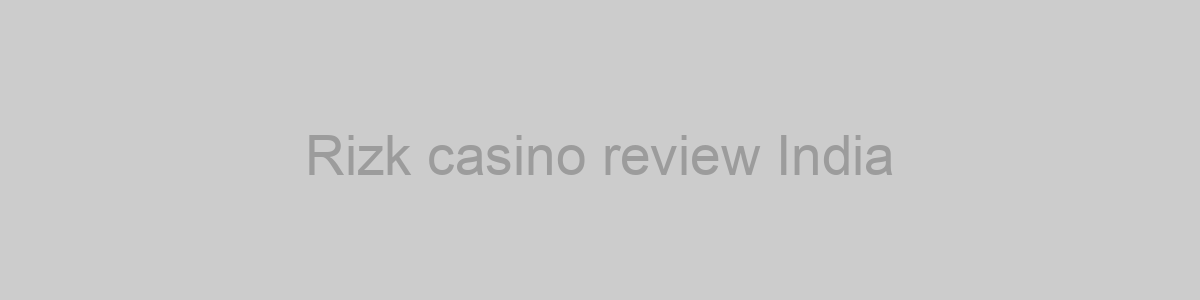 Rizk casino review India