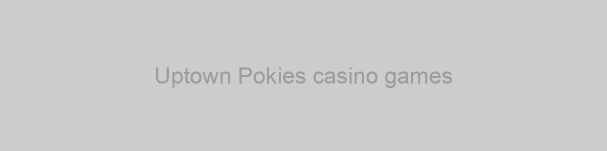 Uptown Pokies casino games