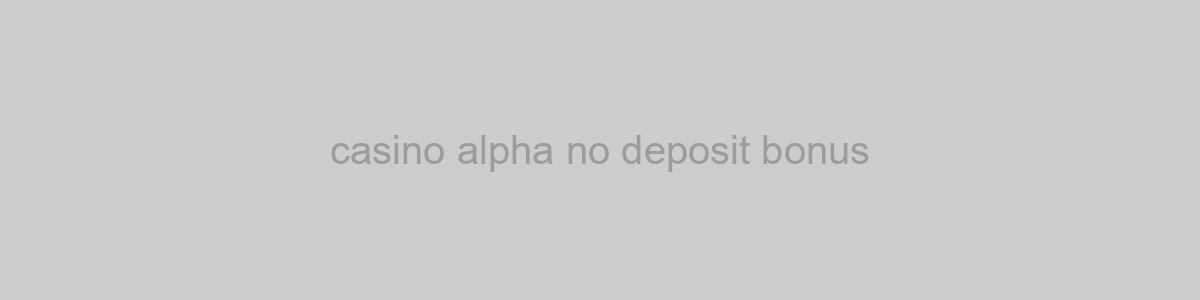 casino alpha no deposit bonus