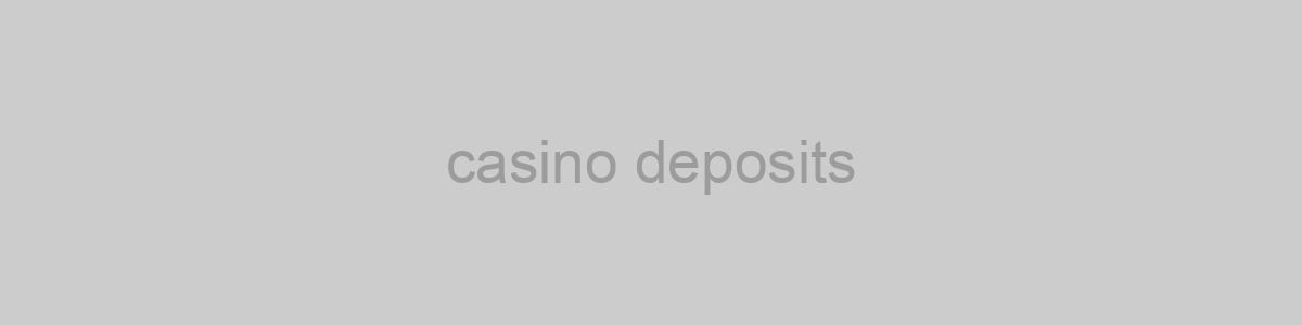 casino deposits