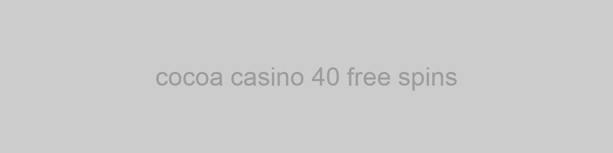 cocoa casino 40 free spins