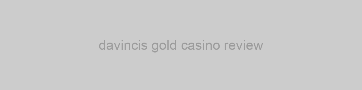 davincis gold casino review