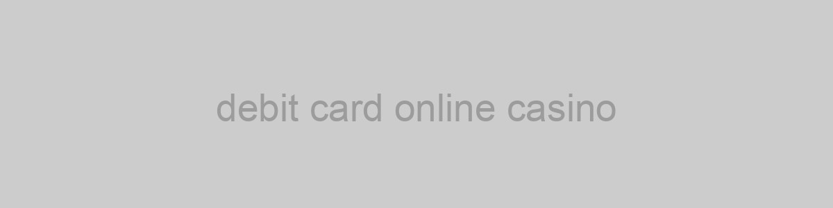 debit card online casino
