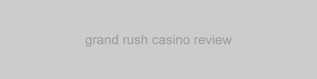 grand rush casino review