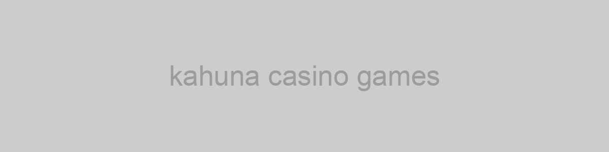kahuna casino games