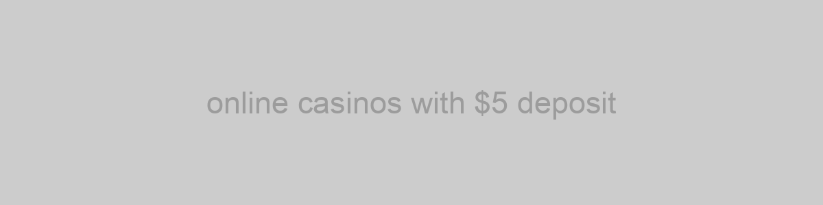 online casinos with $5 deposit
