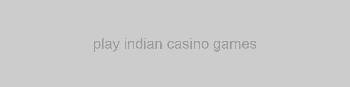 play indian casino games