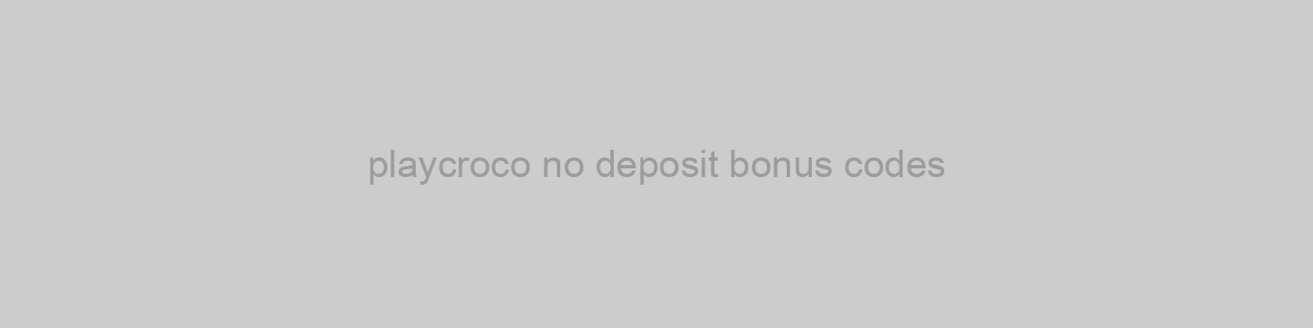playcroco no deposit bonus codes