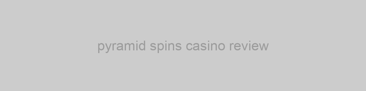 pyramid spins casino review
