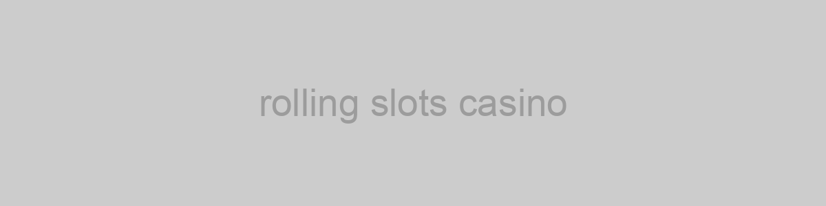 rolling slots casino