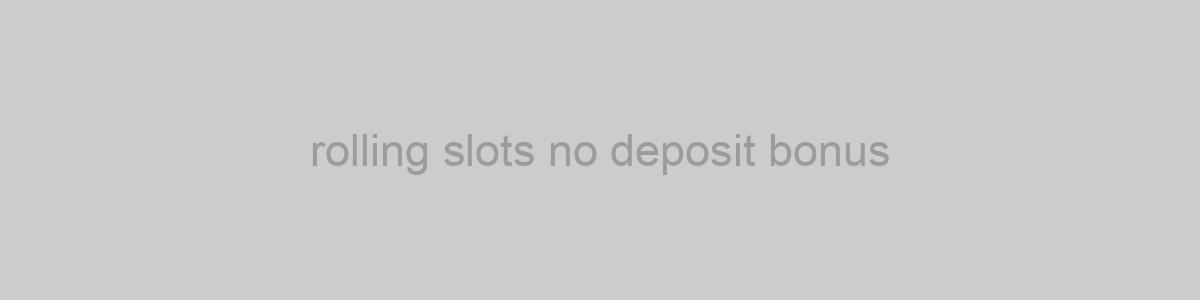 rolling slots no deposit bonus