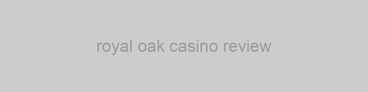 royal oak casino review