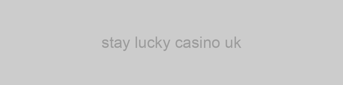 stay lucky casino uk