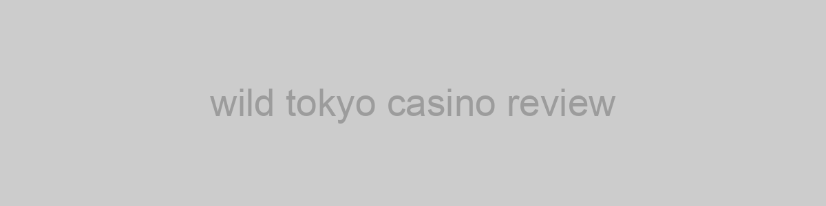 wild tokyo casino review