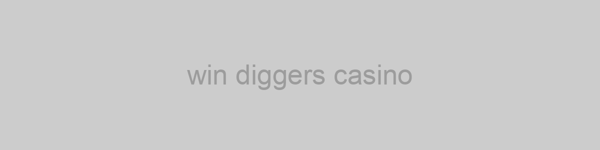 win diggers casino