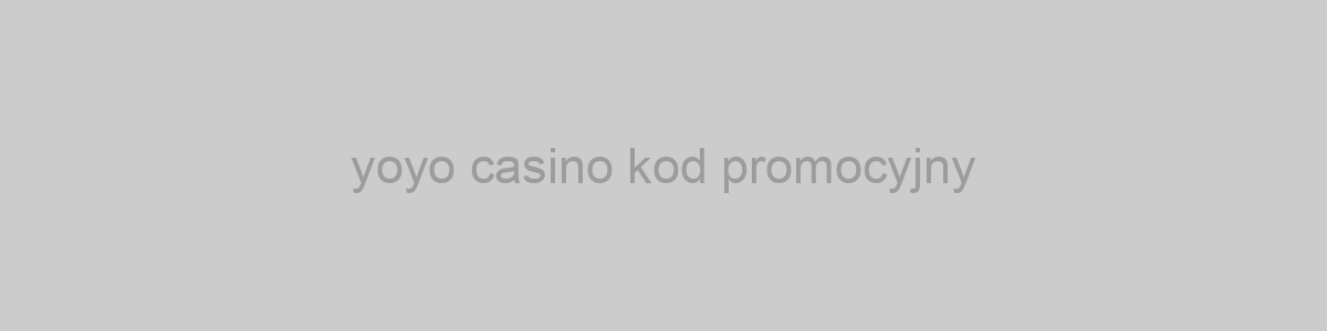 yoyo casino kod promocyjny