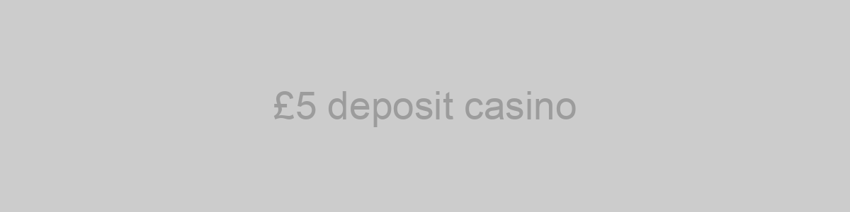 £5 deposit casino