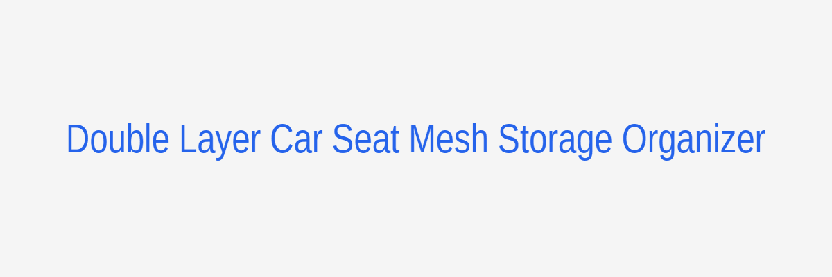 Double-Layer Hanging Mesh Storage Pouch Installed Between Car Seats