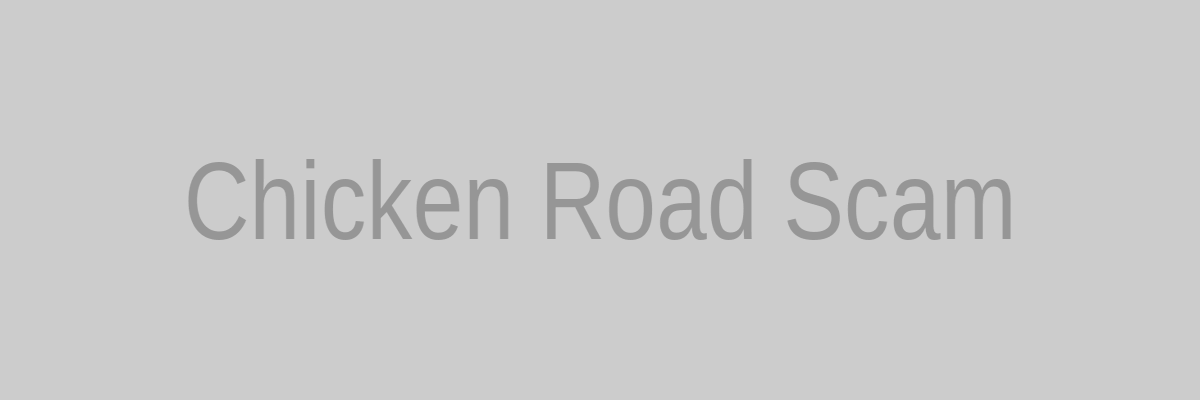 Chicken Road Scam