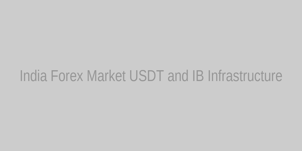India Forex Market USDT and IB Infrastructure