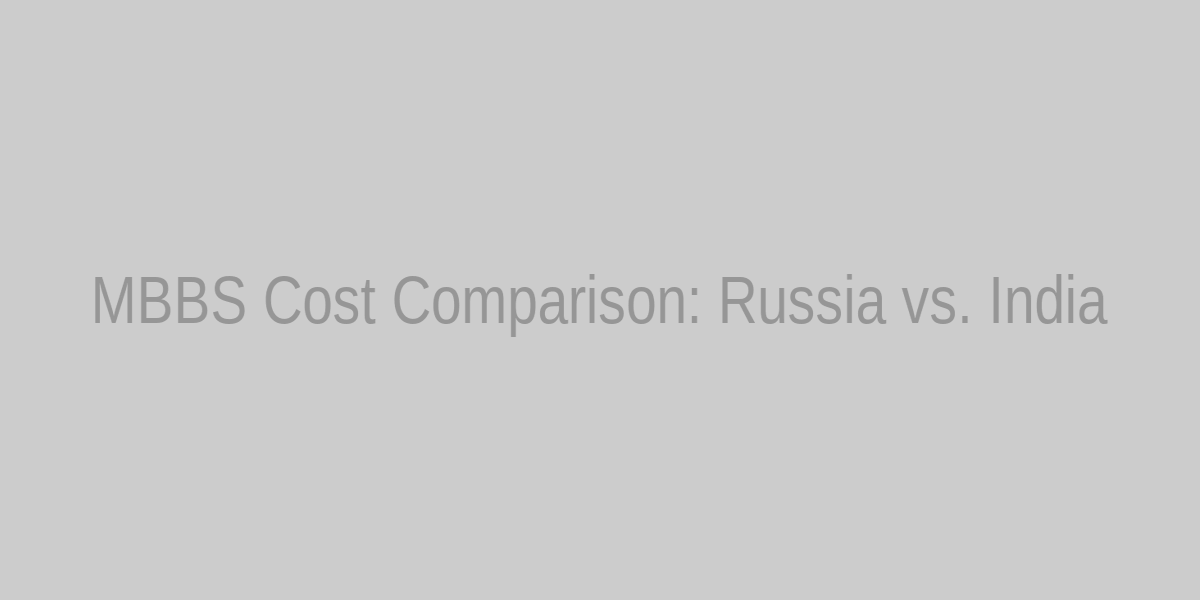Cost comparison chart for MBBS in Russia vs. India