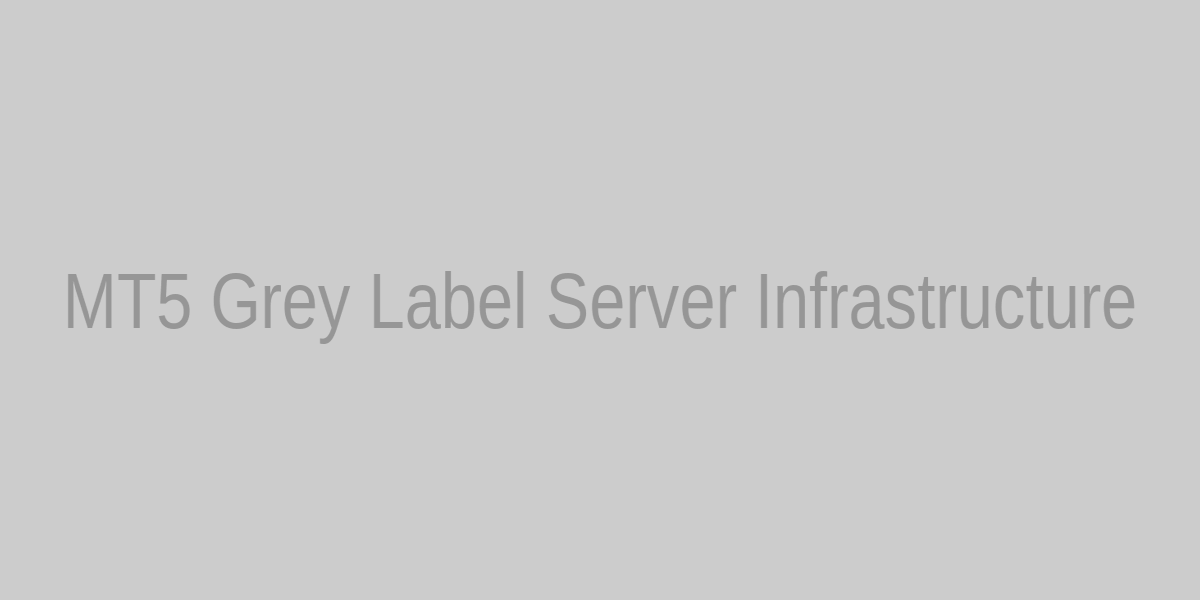 MT5 Grey Label Server Infrastructure