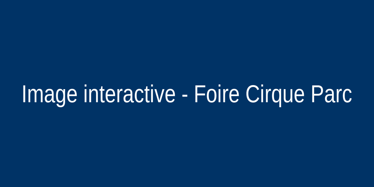 Foire / Cirque / Parc interactive