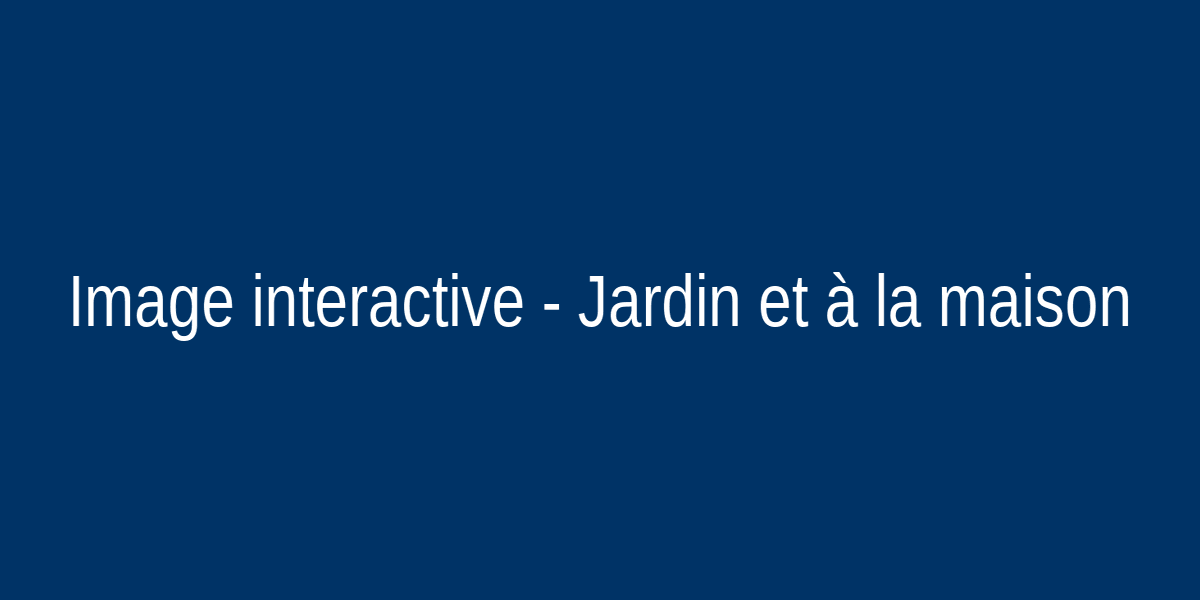 Jardin et à la maison interactive