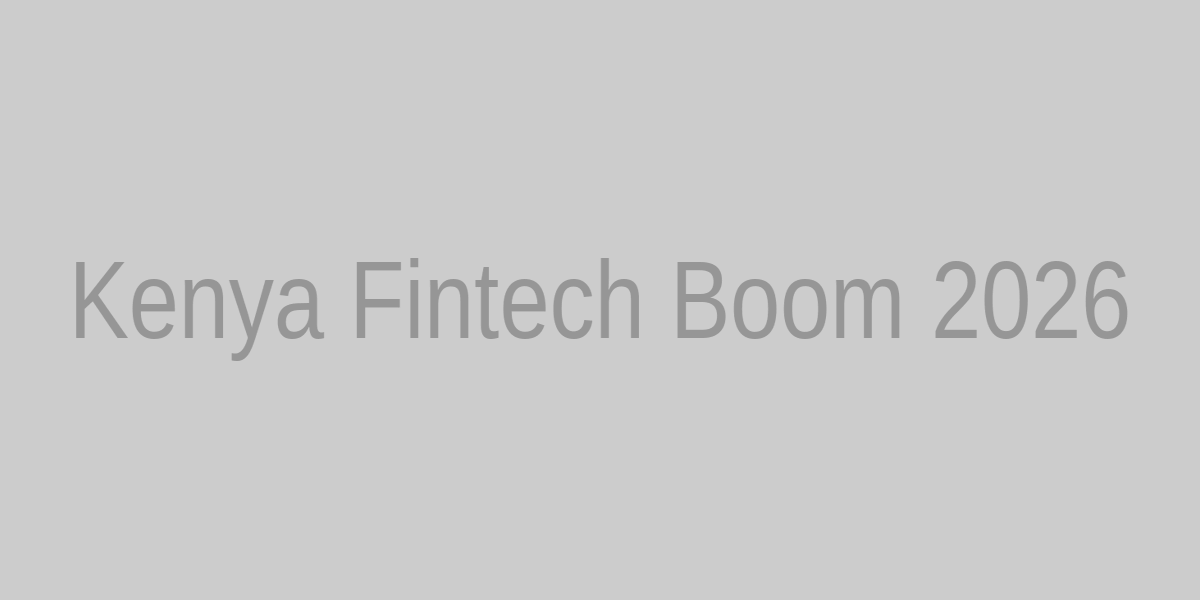 Kenya Fintech Boom 2026