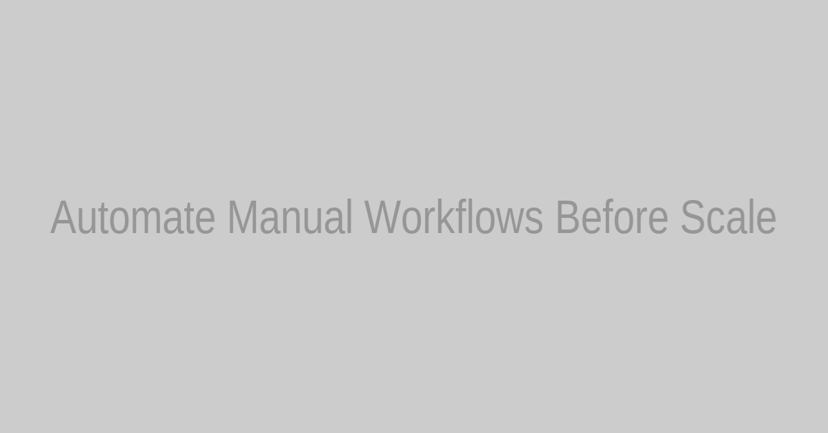 Why Companies in 2026 Should Automate Manual Workflows Before They Scale: article cover