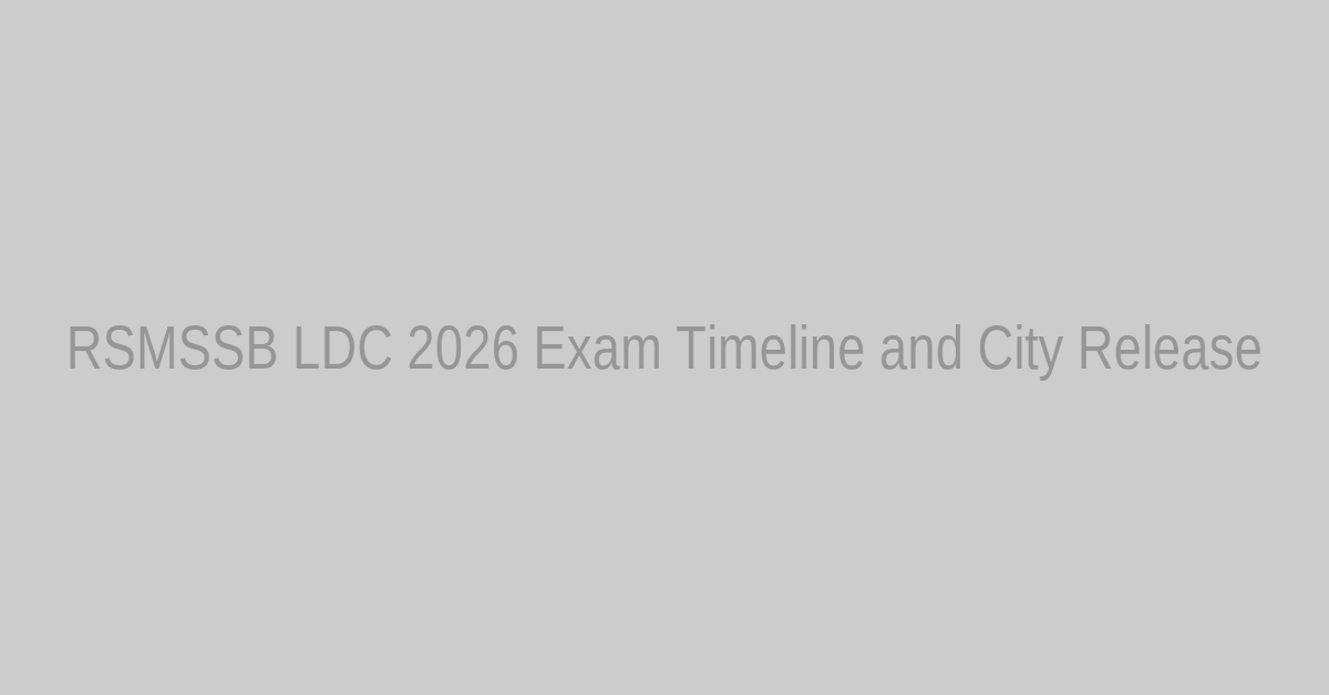 RSMSSB LDC Exam Timeline 2026