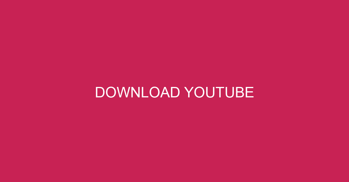 Download Video From Youtube | Tải video Youtube nhanh