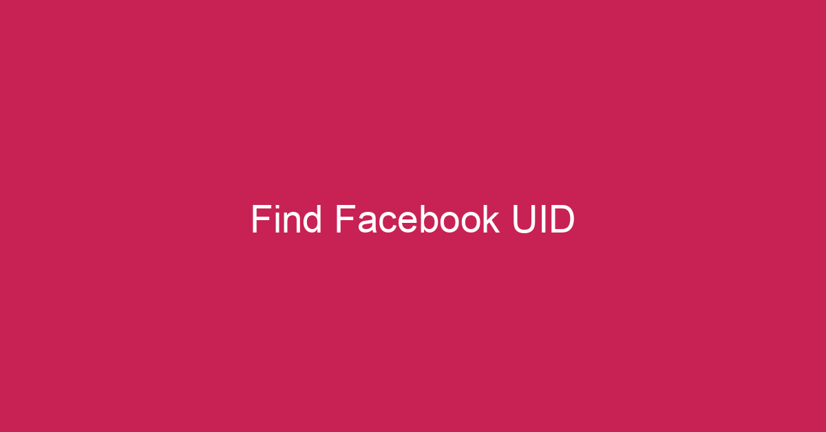 Find Facebook UID: profile, pages, groups, Events